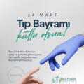 14 Mart Tıp Bayramımız Kutlu Olsun!