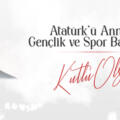 19 Mayıs Atatürk’ü Anma Gençlik ve Spor Bayramı